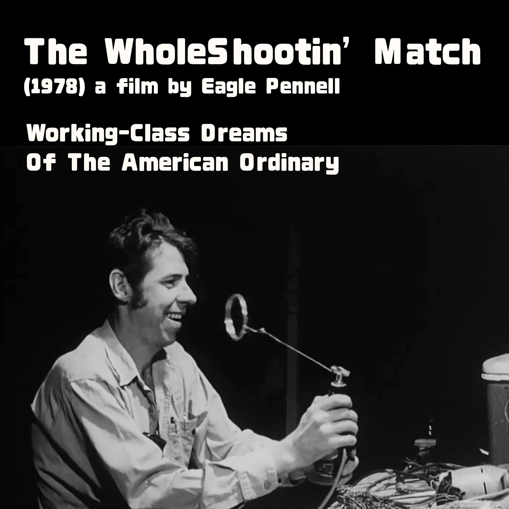 The Whole Shootin’ Match (1978)&nbsp;Working-Class Dreams of the American Ordinary