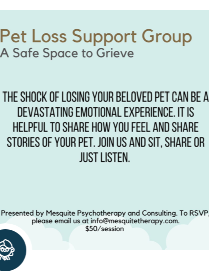 Flyer for Pet Loss Support Group offering a safe space to grieve, with information on sharing stories and emotions, hosted by Mesquite Psychotherapy and Consulting, costing $50 per session.