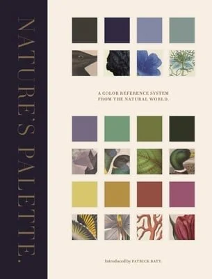 Nature’s Palette: A Color Reference System from the Natural World by Patrick Baty