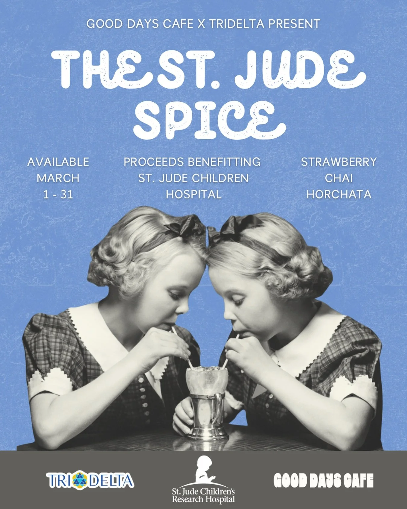 GOOD DAYS X TRIDELT ⚠️

Available for a limited time, 3/1 - 3/31. Enjoy the St. Jude Spice. A Strawberry Chai Horchata benefiting St. Jude Children&rsquo;s Hospital.