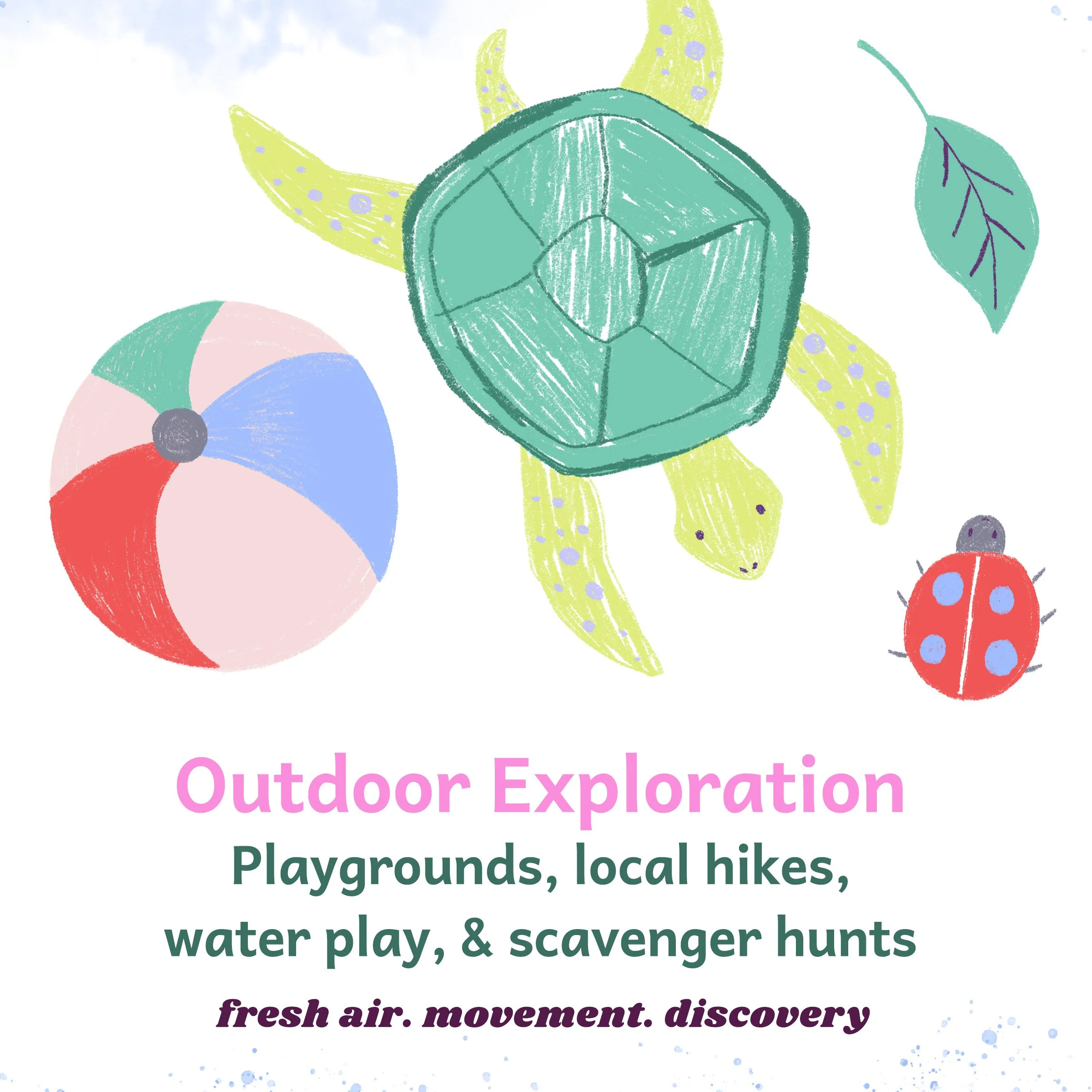 Illustration of a beach ball, a turtle, a ladybug, and a leaf with text promoting outdoor activities such as playgrounds, local hikes, water play, and scavenger hunts, under the title "Outdoor Exploration".
