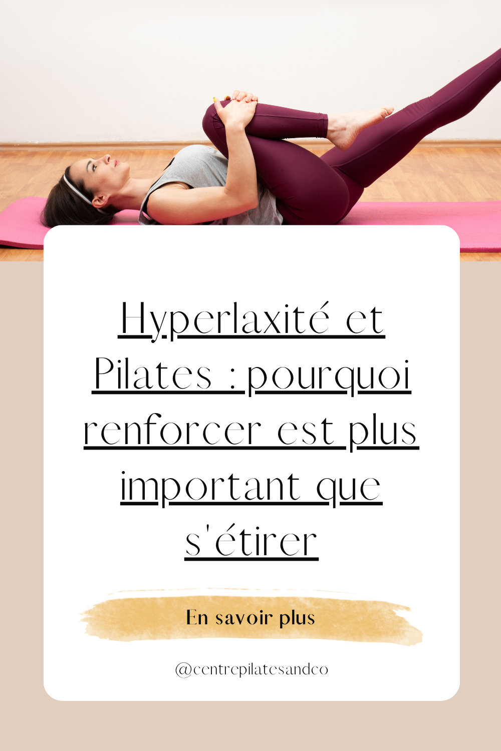 Hyperlaxité et Pilates : pourquoi renforcer est plus important que s'étirer