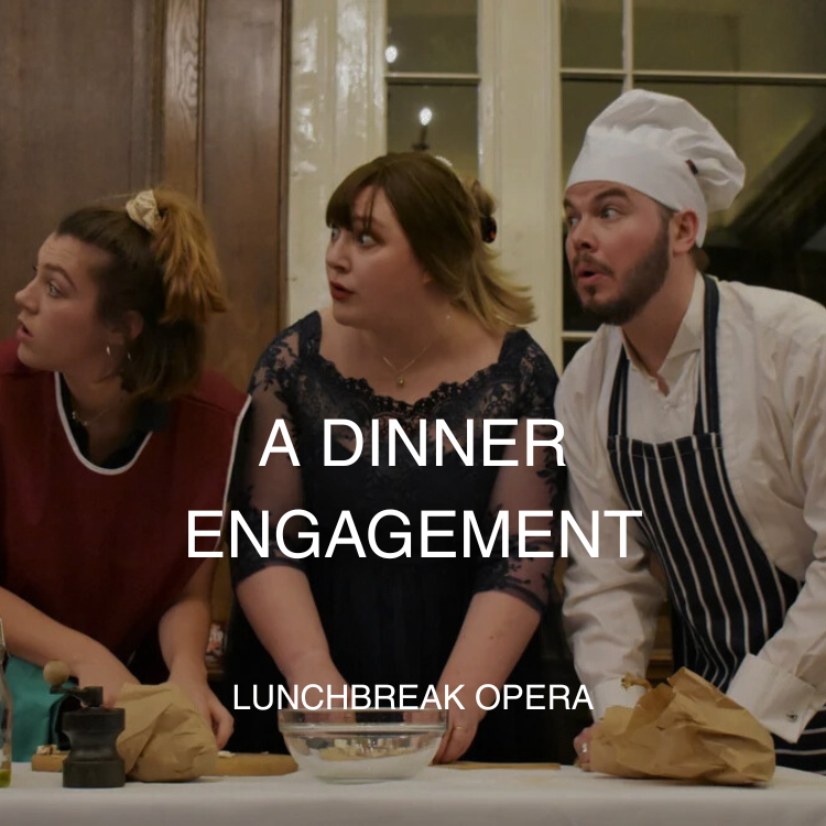 A Dinner Engagement | Lunchbreak Opera