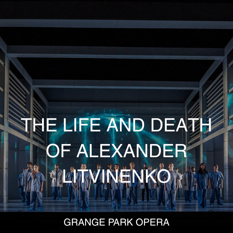 The Life and Death of Alexander Litvinenko | Grange Park Opera