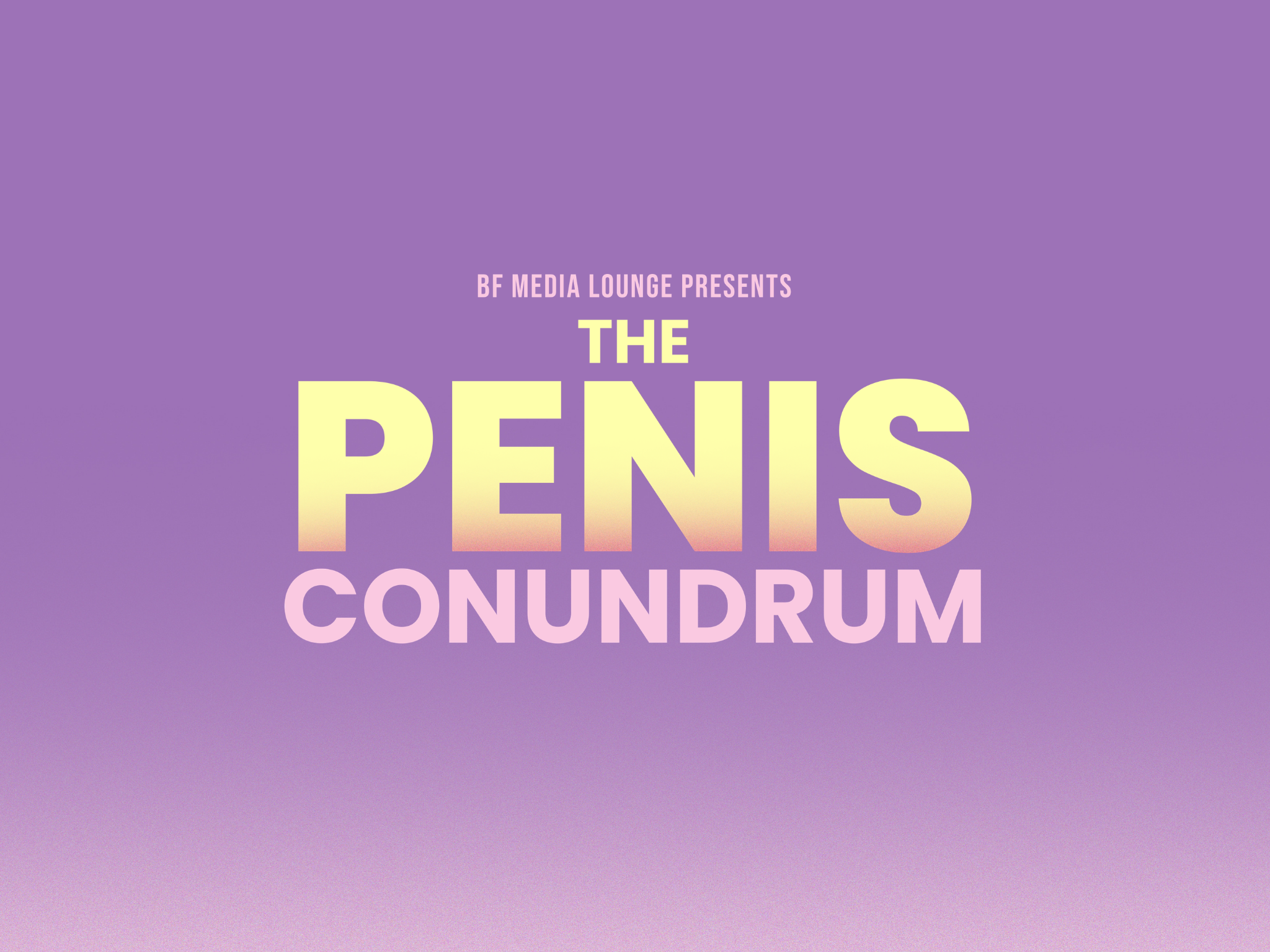The Penis Conundrum BCN 