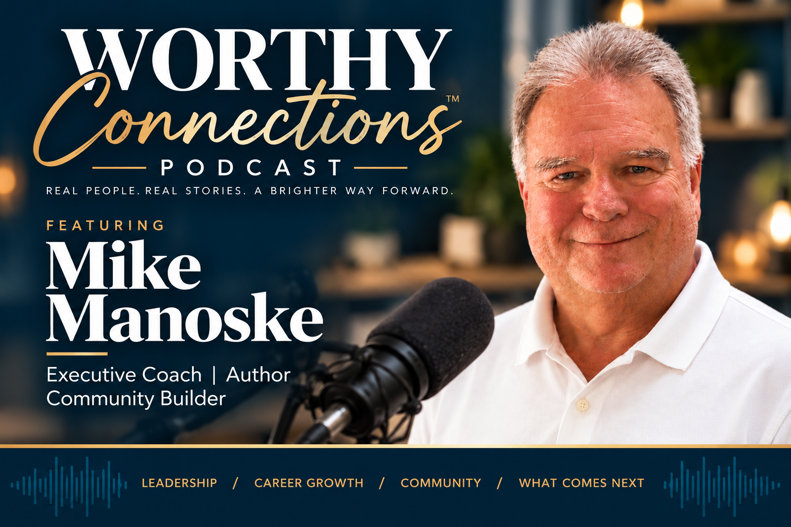 Mike Manoske on Worthy Connections