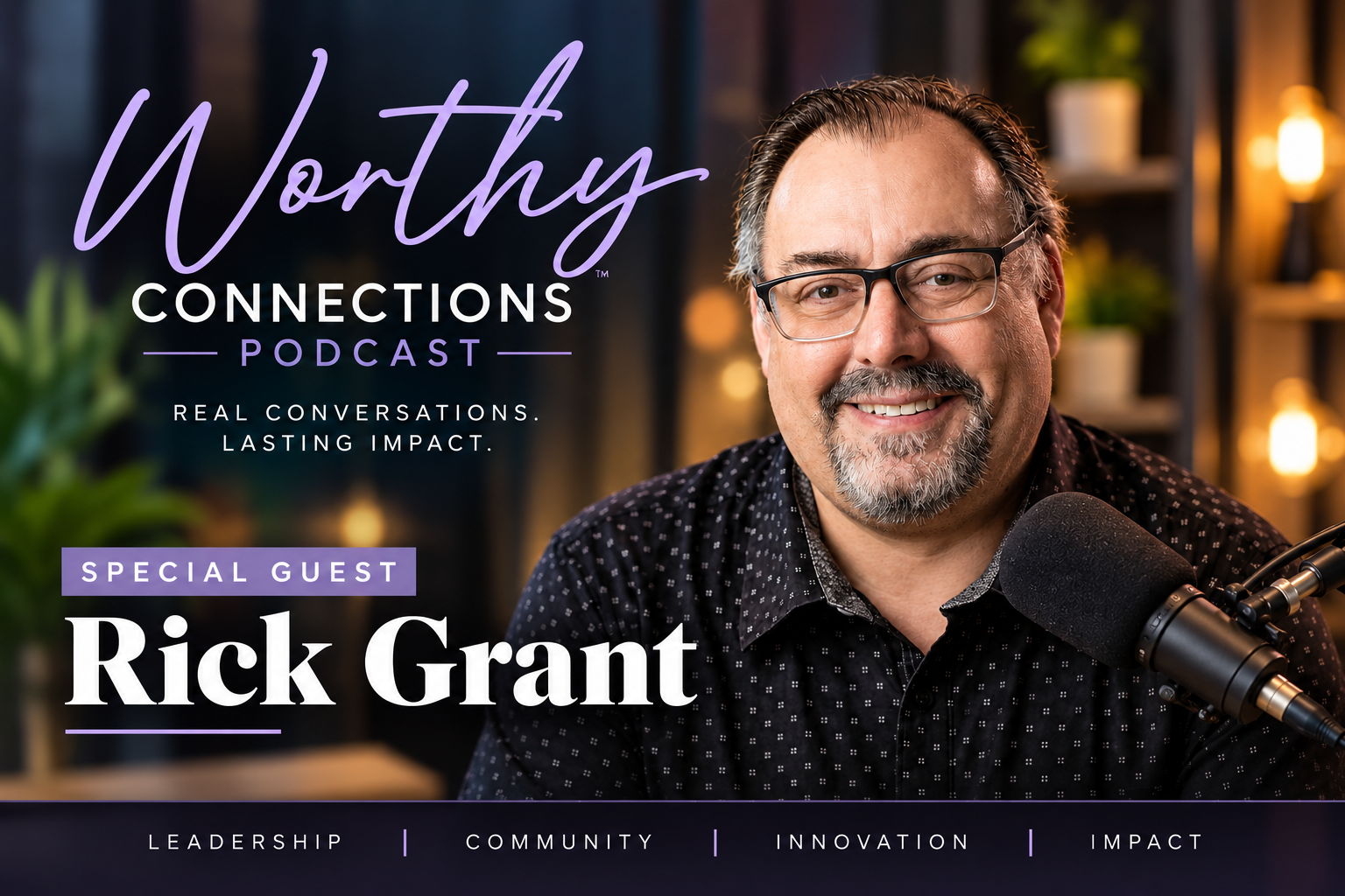 Rick Grant on Worthy Connections
