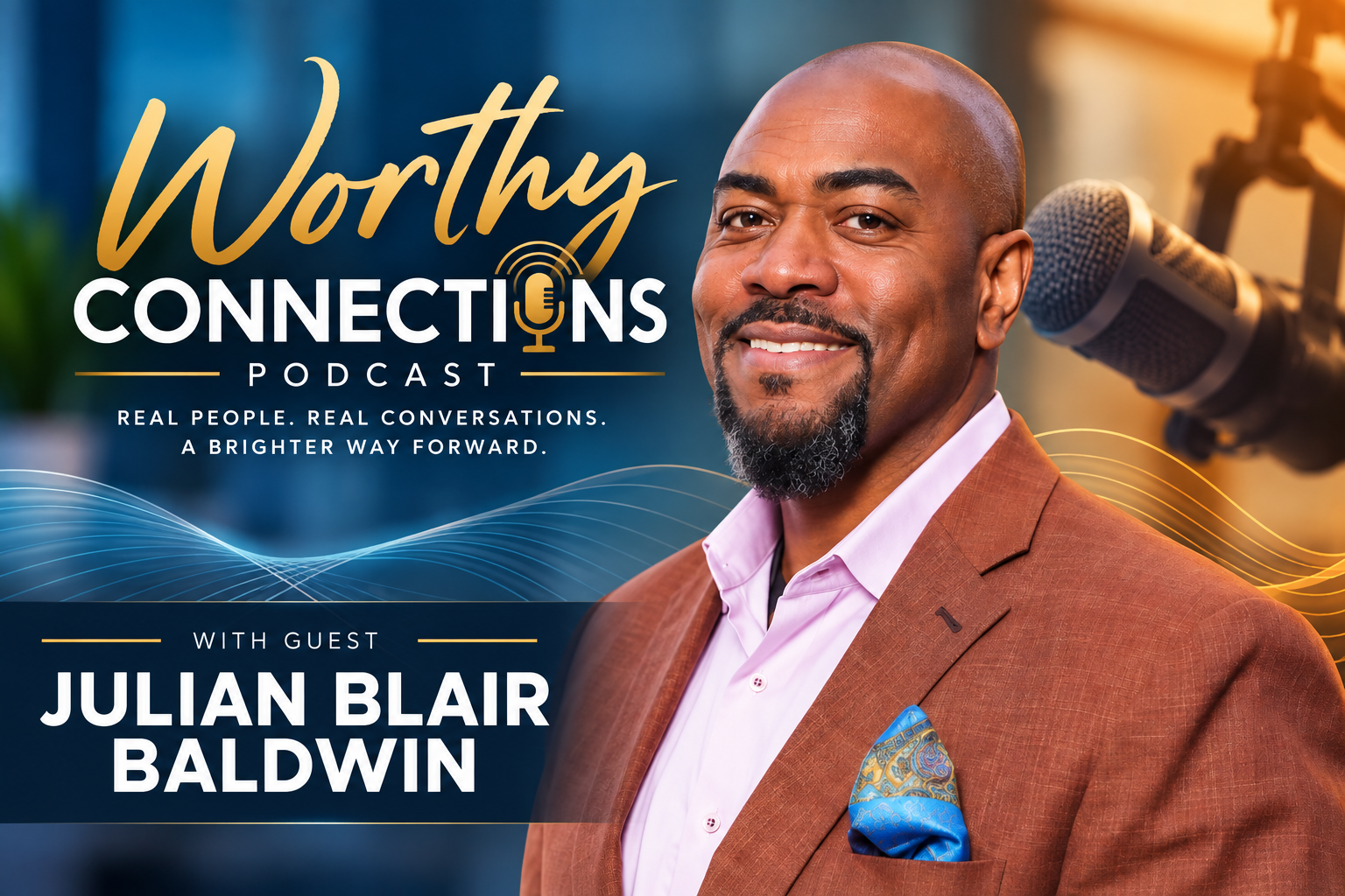 Julian Blair Baldwin on Worthy Connections