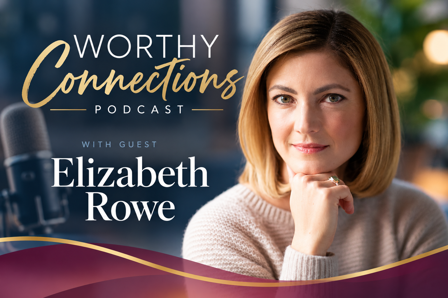 Elizabeth Rowe on Worthy Connections