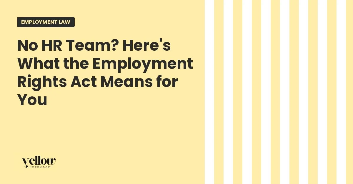 No HR Team? Here's What the Employment Rights Act Means for You 