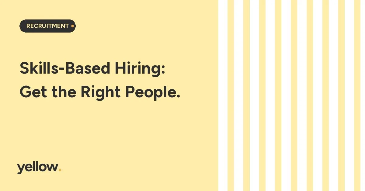 How to Use Skills-Based Hiring to Get the Right People (Without Making It Complicated)