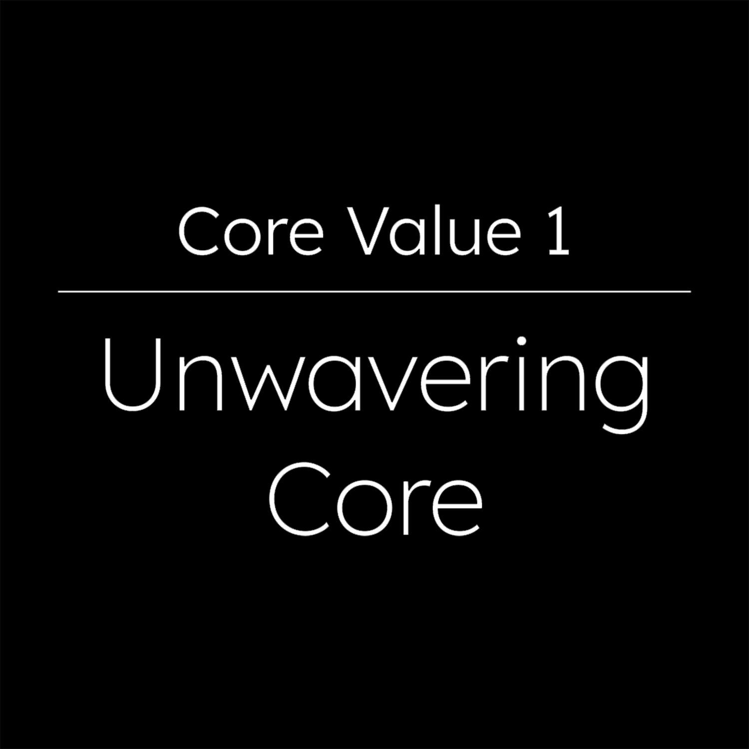 Slide with dark background that reads 'Core Value 1: Unwavering Core' in white text.