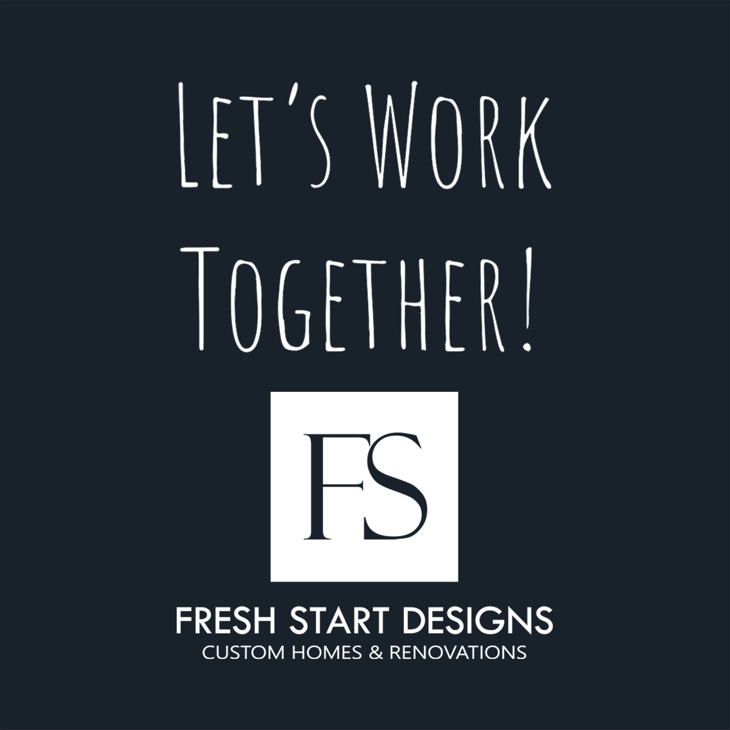 Inspirational quote and company logo for Fresh Start Designs, a custom home and renovation business.