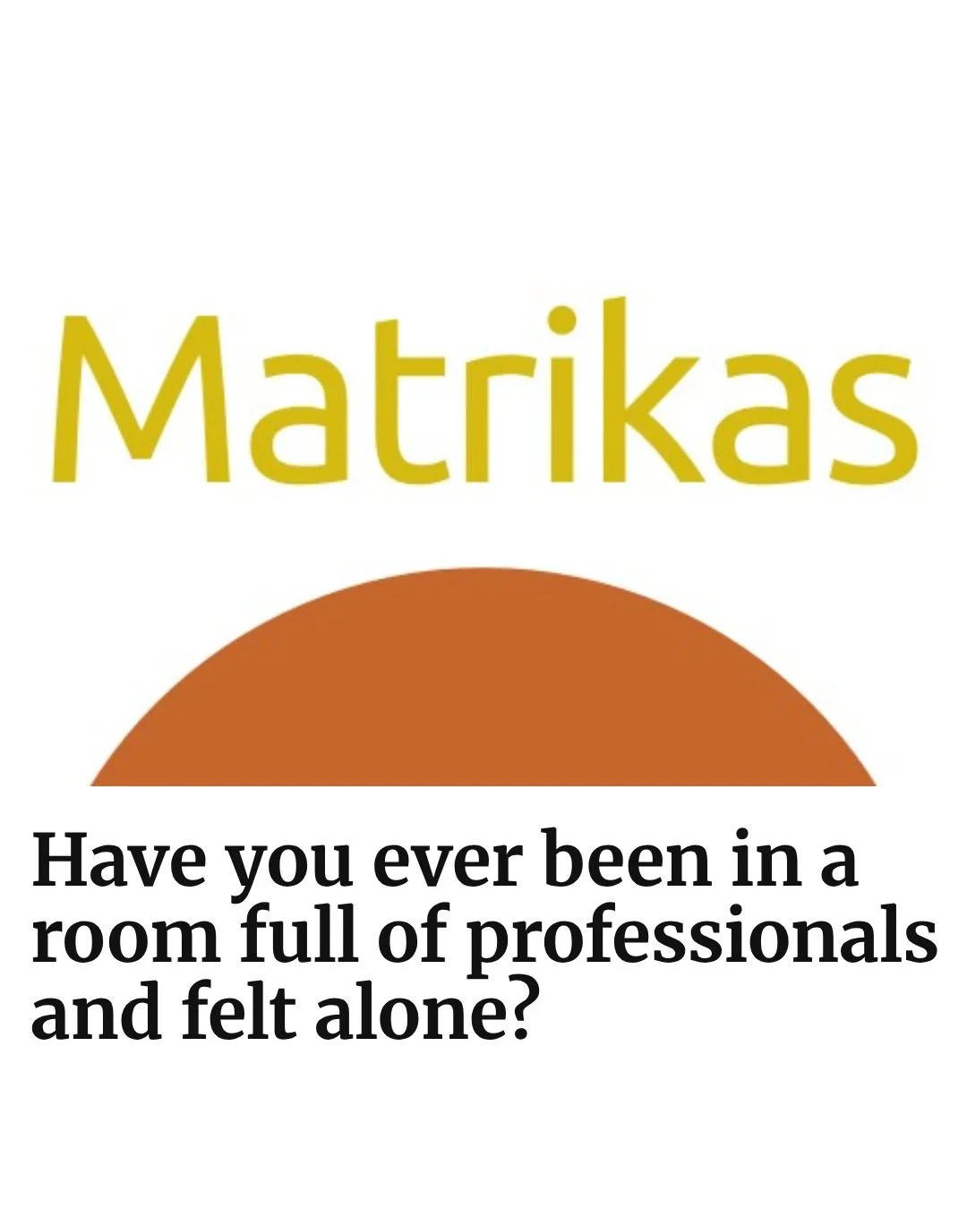 That feeling when you're surrounded by people and you still feel like the only one in the room.

We built Matrikas because we got tired of watching brilliant practitioners leave conferences feeling more isolated than when they arrived. The sterile ne