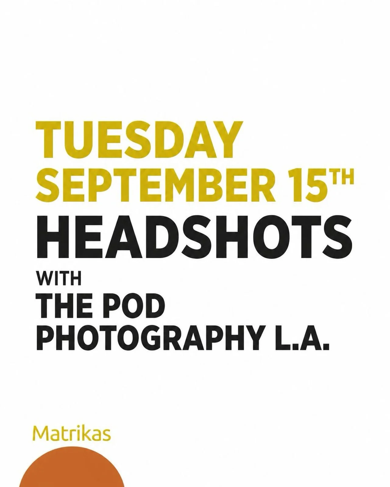 You know the photo. The one on your website that&rsquo;s five years old, a little blurry, and doesn&rsquo;t look like you anymore. We&rsquo;re fixing that.

Matrikas has teamed up with The Pod Photography for a headshot meetup, right in their Culver 