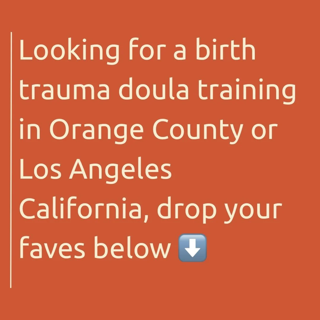Looking for a doula training specifically for birth trauma in Los Angeles or Orange County. Looking specifically for someone who is already a doula, drop your favorites!