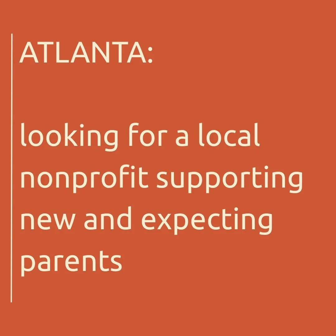 Atlanta area: give us your best nonprofits working with new and expecting parents!