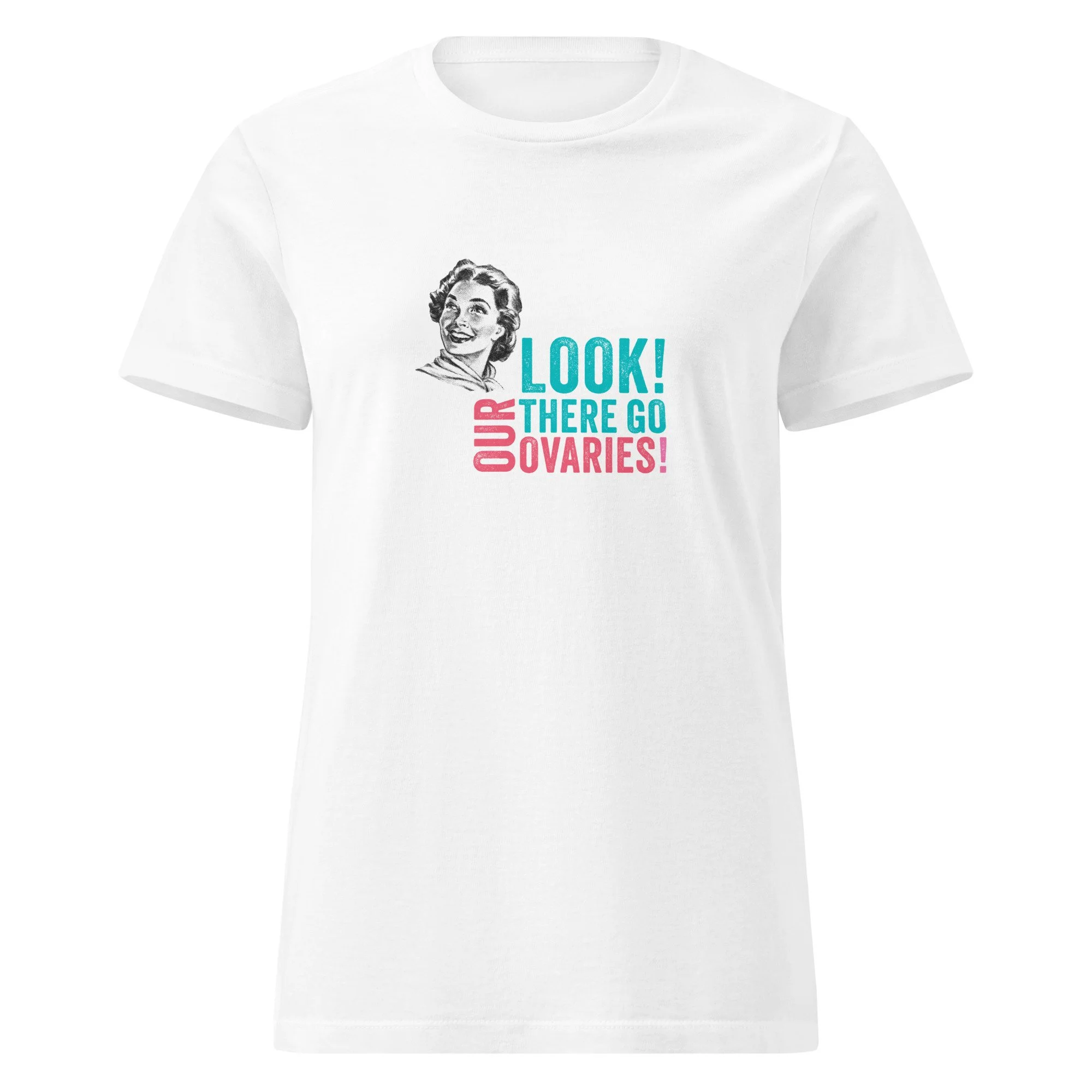Look! There Go Our Ovaries - Women's T-Shirt
