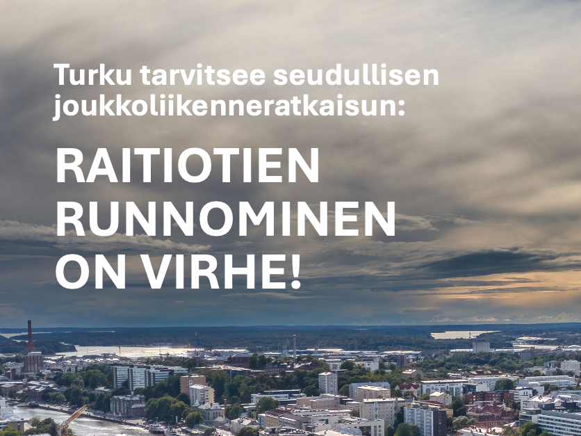 Turku tarvitsee seudullisen joukkoliikenneratkaisun: Raitiotien runnominen on virhe!