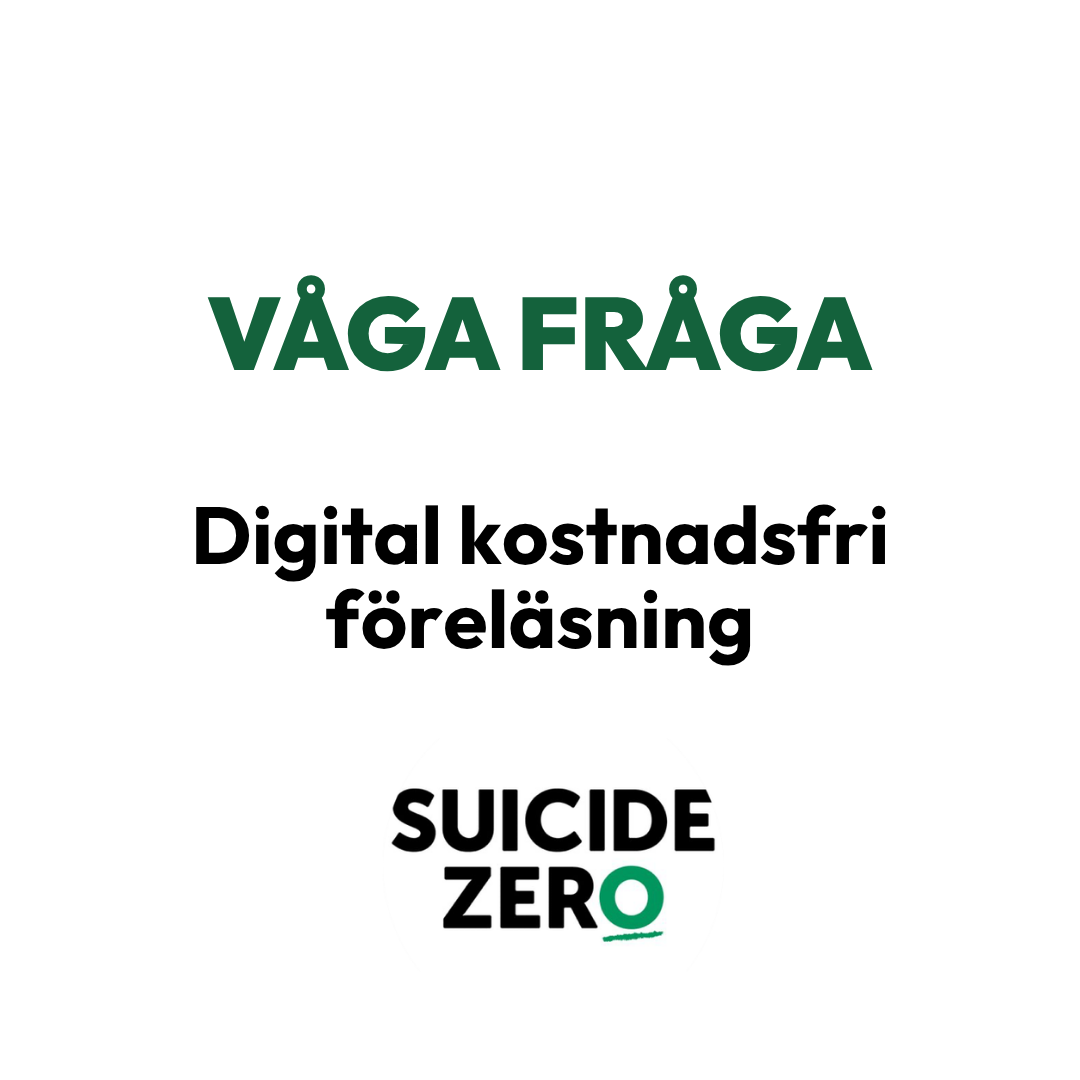 "Våga Fråga" Kostnadsfri digital föreläsning av Suicide Zero 