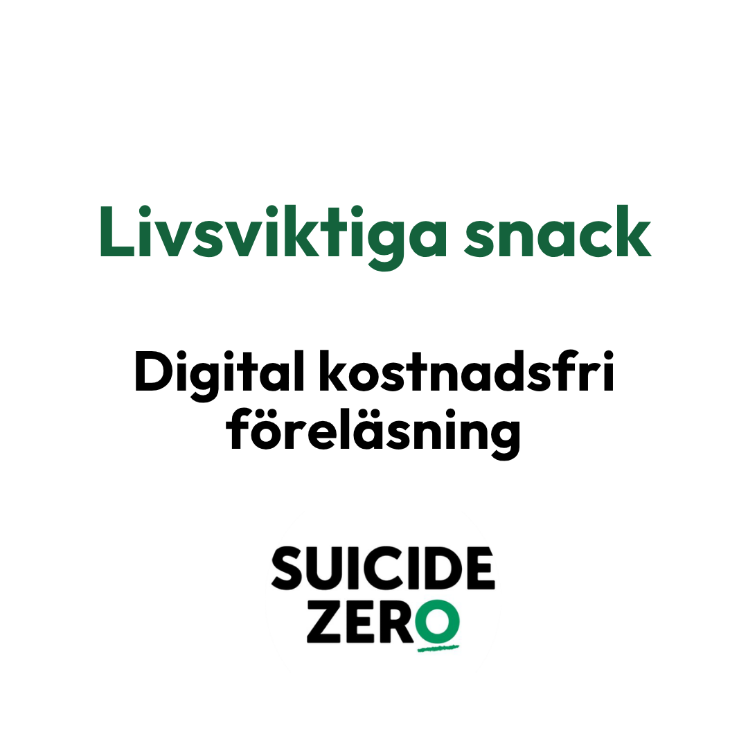 "Livsviktiga snack" Digital kostnadsfri föreläsning av Suizide Zero