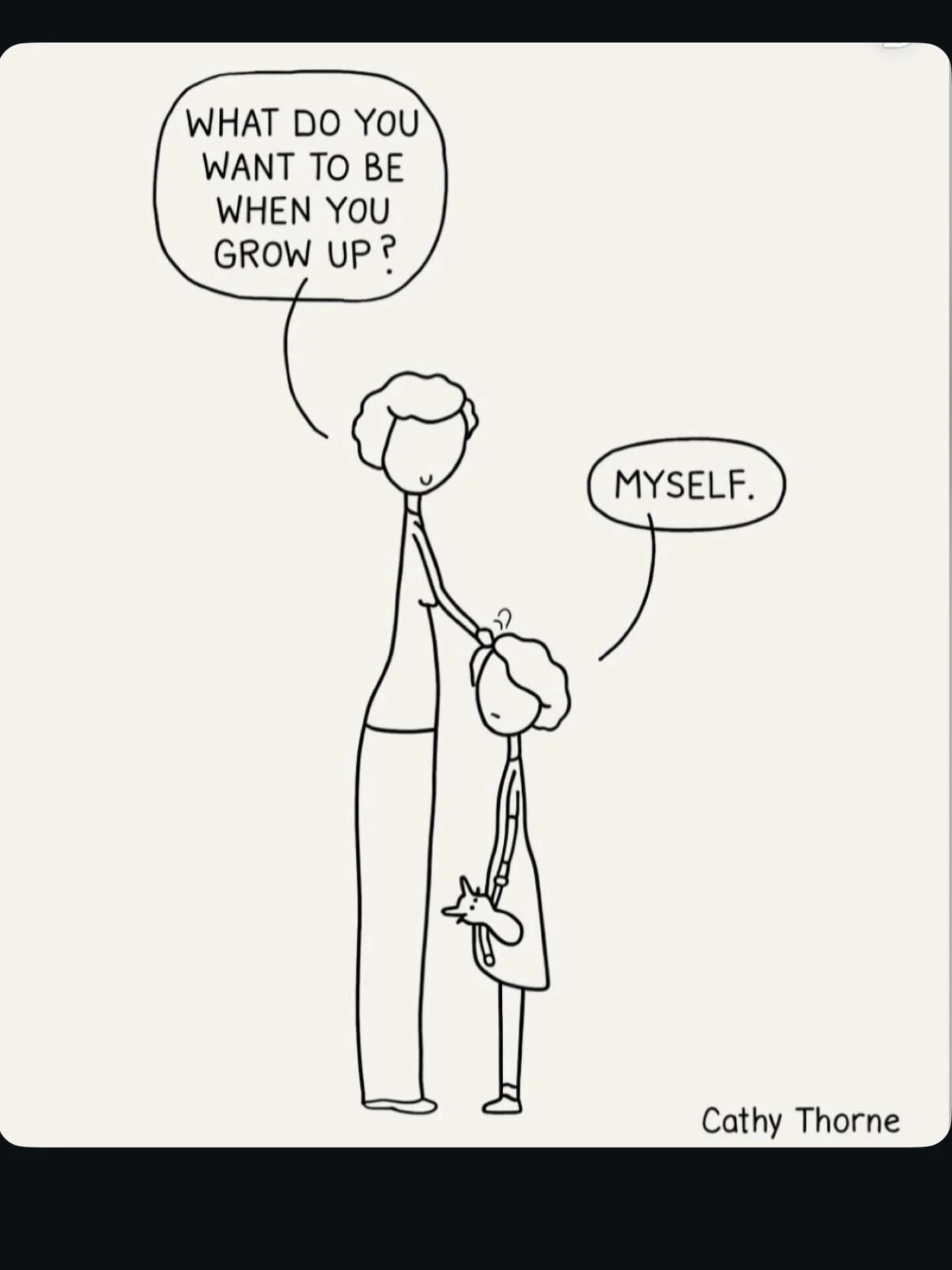 Before roles.
Before expectations.
Before adaptation.  Staying connected to yourself
is the real work.

Illustration by Cathy Thorne