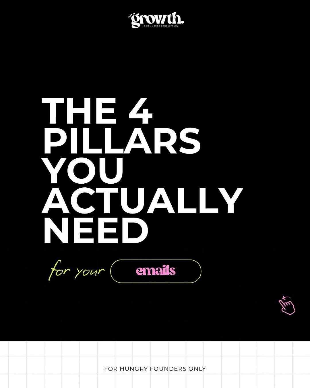 Most brands don&rsquo;t need more complexity in their email marketing, they just need to get the basics right.

These 4 pillars are what actually move the needle. They contain no gimmicks or hacks. Just smart and proven systems that make email your m