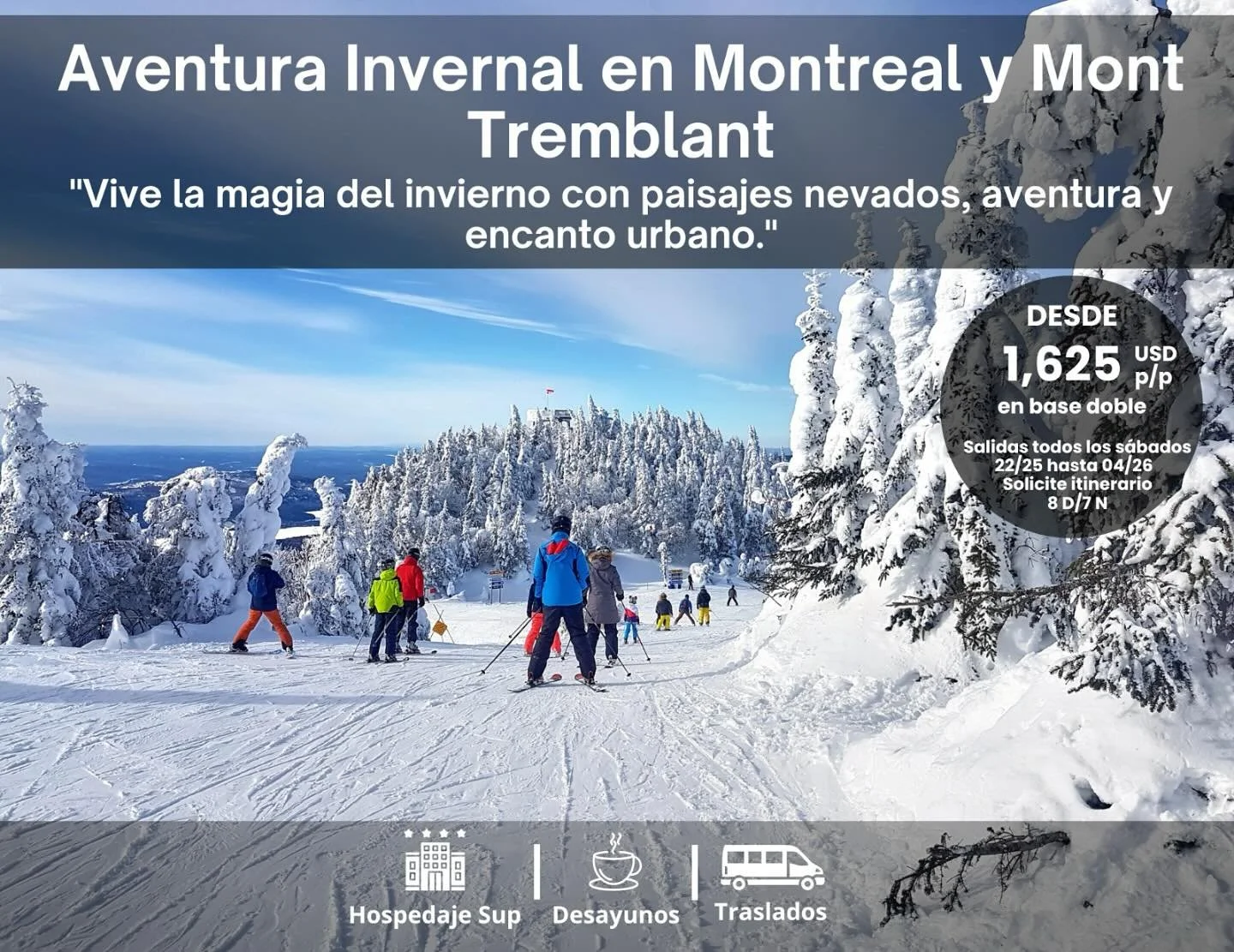❄️✨ Aventura Invernal en Montreal y Mont Tremblant✨❄️

Descubre el encanto urbano de Montreal y la adrenalina de Mont Tremblant, uno de los centros de esqu&iacute; m&aacute;s famosos de Norteam&eacute;rica. 🏔️⛷️

✅ Esqu&iacute;, snowboard, trineos y