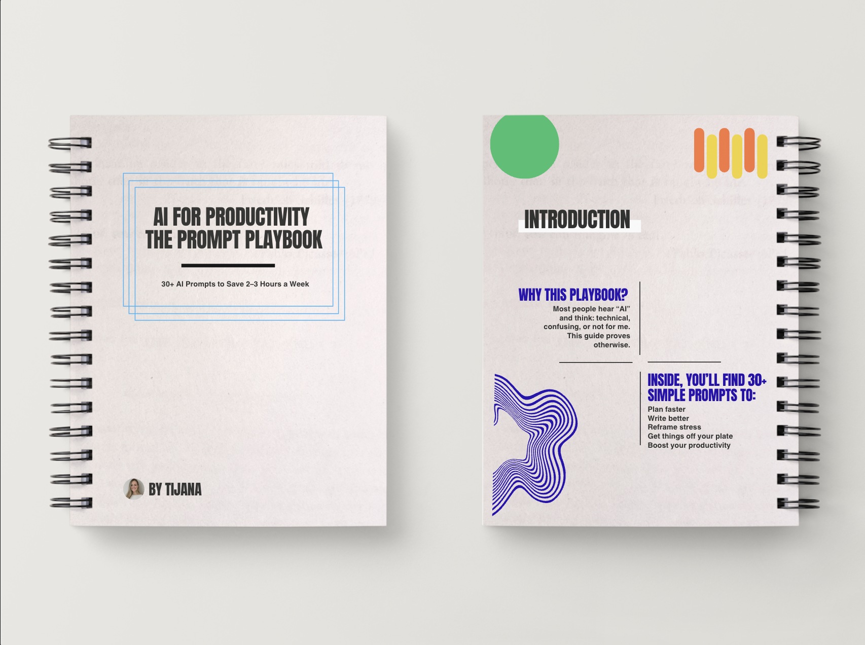 Open spiral notebooks on a white surface. The left notebook has a cover page titled 'AI for Productivity: The Prompt Playbook' withSubtitle '30+ AI Prompts to Save 2-3 Hours a Week' and a small photo of a person named Tijuana. The right notebook's page has a heading 'Introduction' with decorative elements and lists titled 'Why This Playbook?' and 'Inside, You'll Find 30+ Simple Prompts To,' including points like 'Plan faster,' 'Write better,' 'Reframe stress,' 'Get things off your plate,' and 'Boost your productivity.'