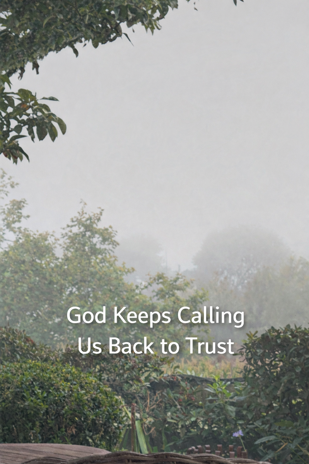 Why God Keeps Calling Us Back to Trust