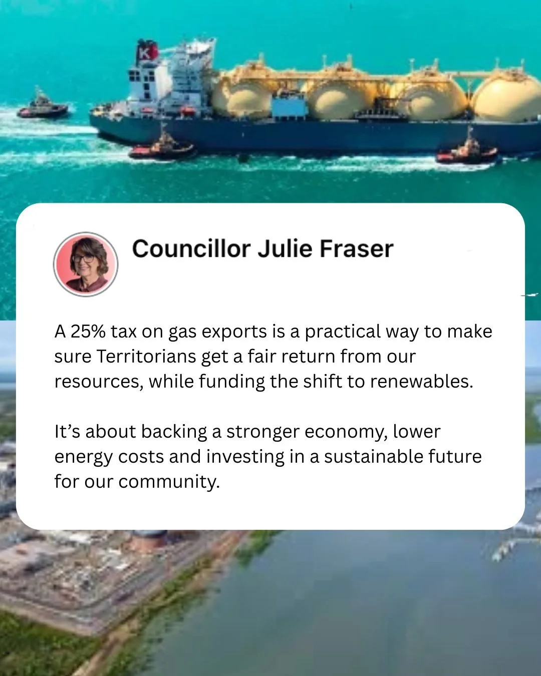 A 25% tax on gas exports is a practical way to make sure Territorians get a fair return from our resources, while funding the shift to renewables. It&rsquo;s about backing a stronger economy, lower energy costs over time, and a more sustainable futur