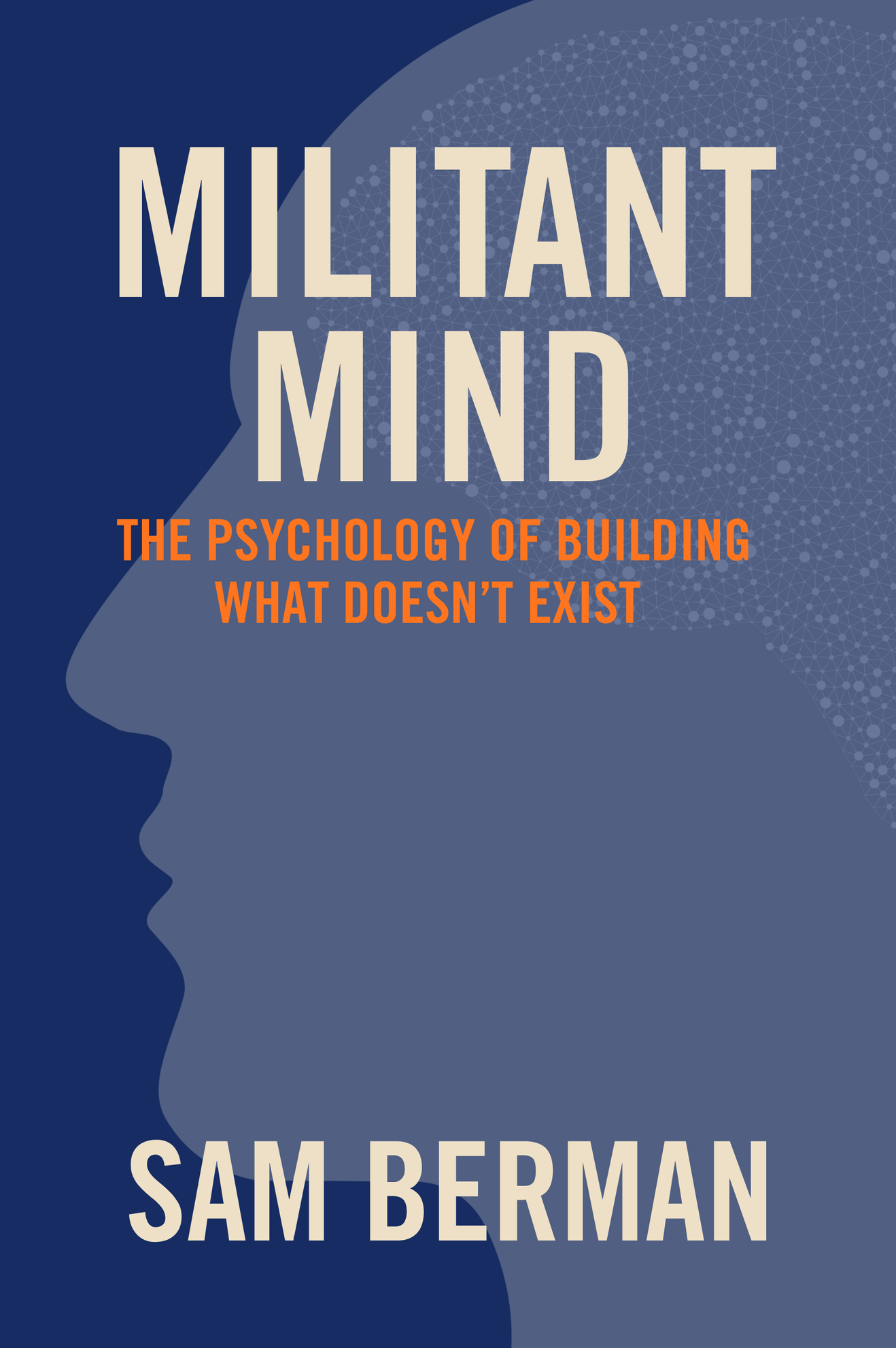 Militant Mind: The Psychology of Building What Doesn't Exist