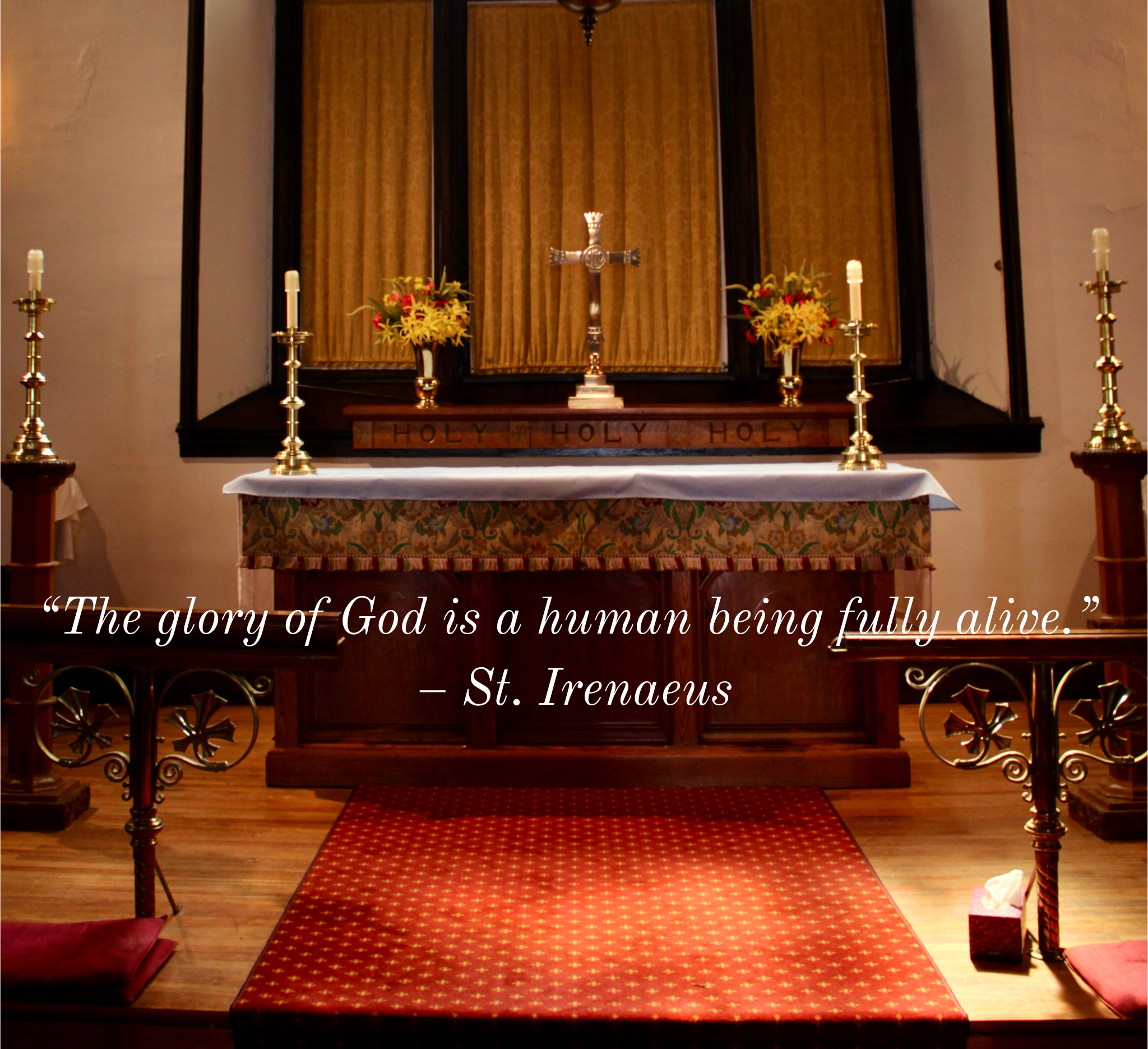 Christ Church Stanstead altar with quote overlay, "The glory of God is a human being fully alive" - St. Irenaeus.