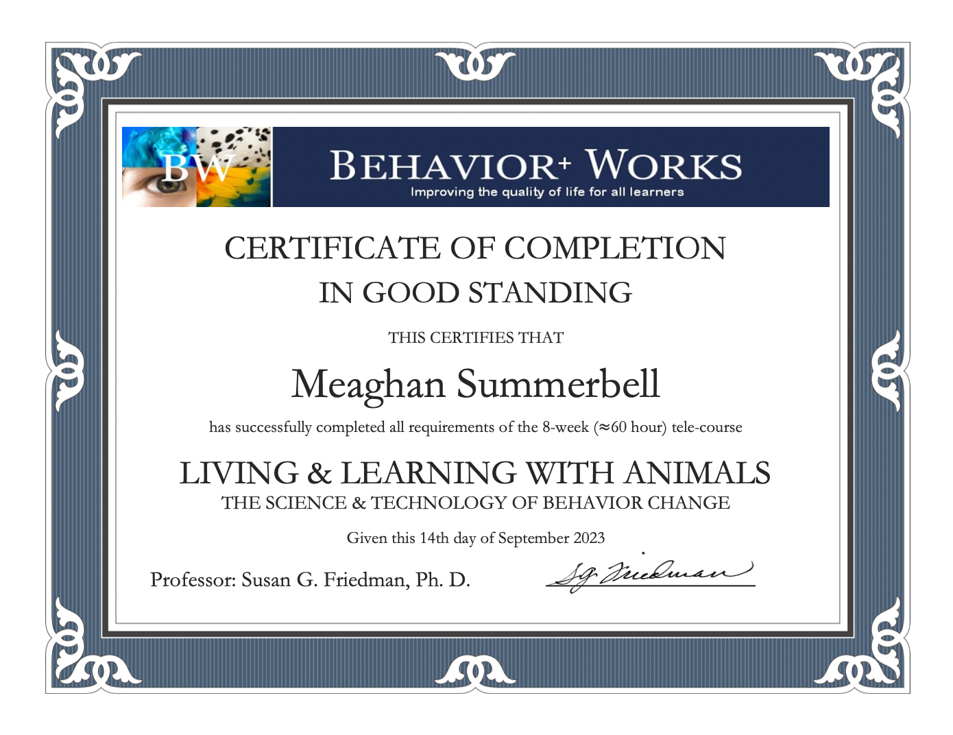 Certificate of completion from Behavior+ Works awarded to Meaghan Summerbell for completing an 8-week course on living and learning with animals, dated September 14, 2023, signed by Professor Susan G. Friedman.