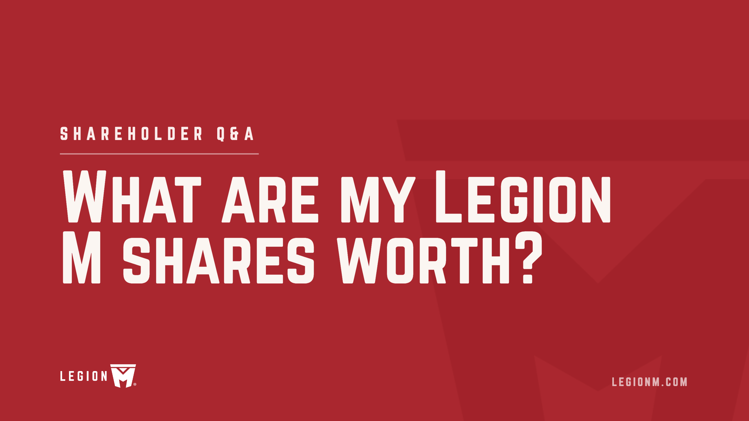 Q&amp;A: What Are My Legion M Shares Worth?