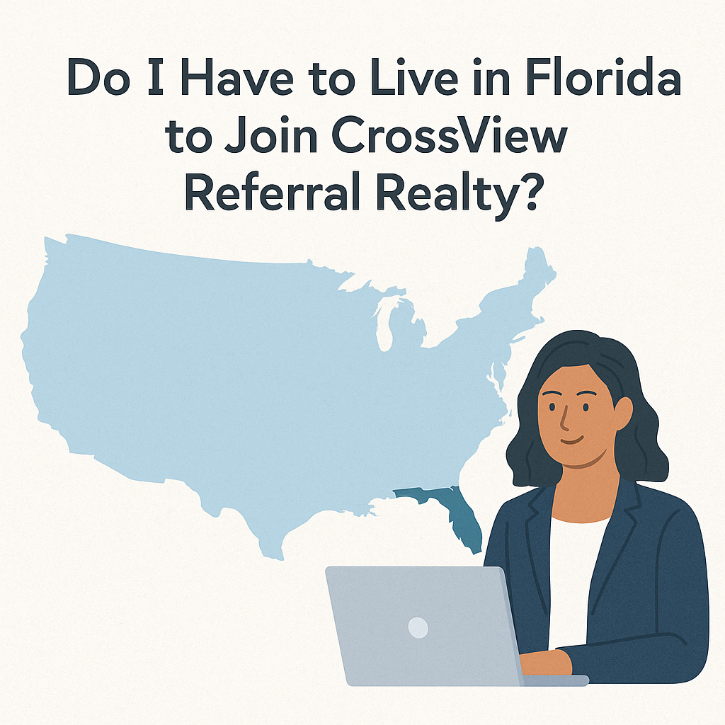 Do I Have to Live in Florida to Join CrossView Referral Realty?