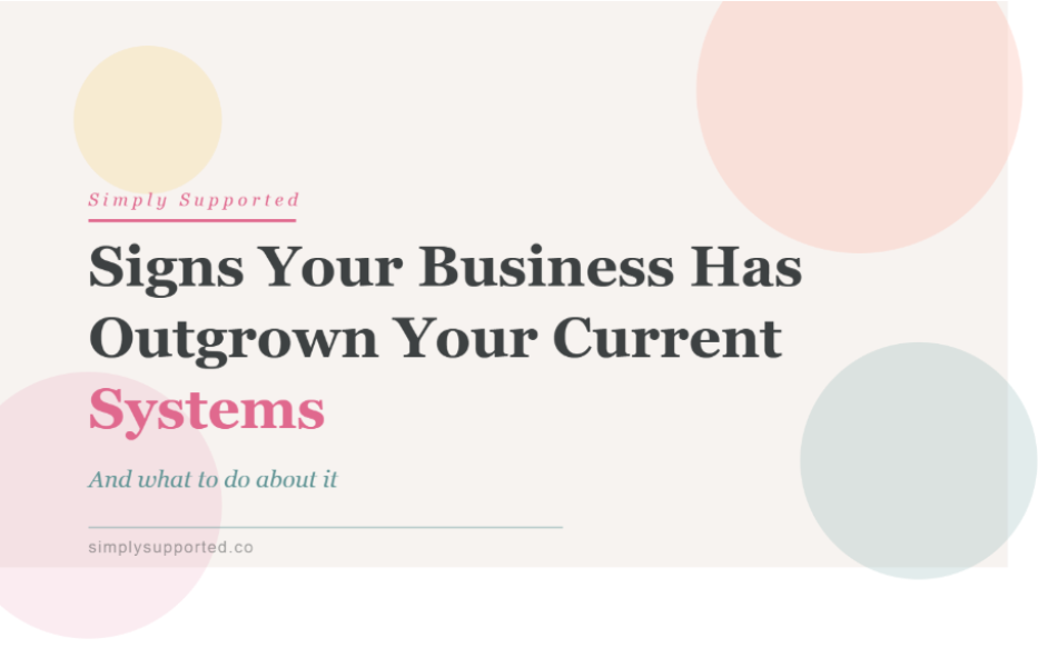 Colorful graphic by Simply Supported about recognizing when your business has outgrown current systems.