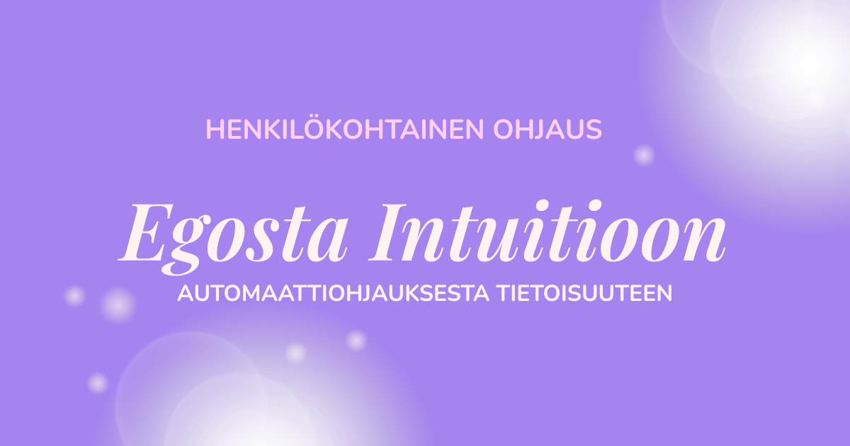 egosta intuitioon henkilökohtainen ohjaus Lahdessa