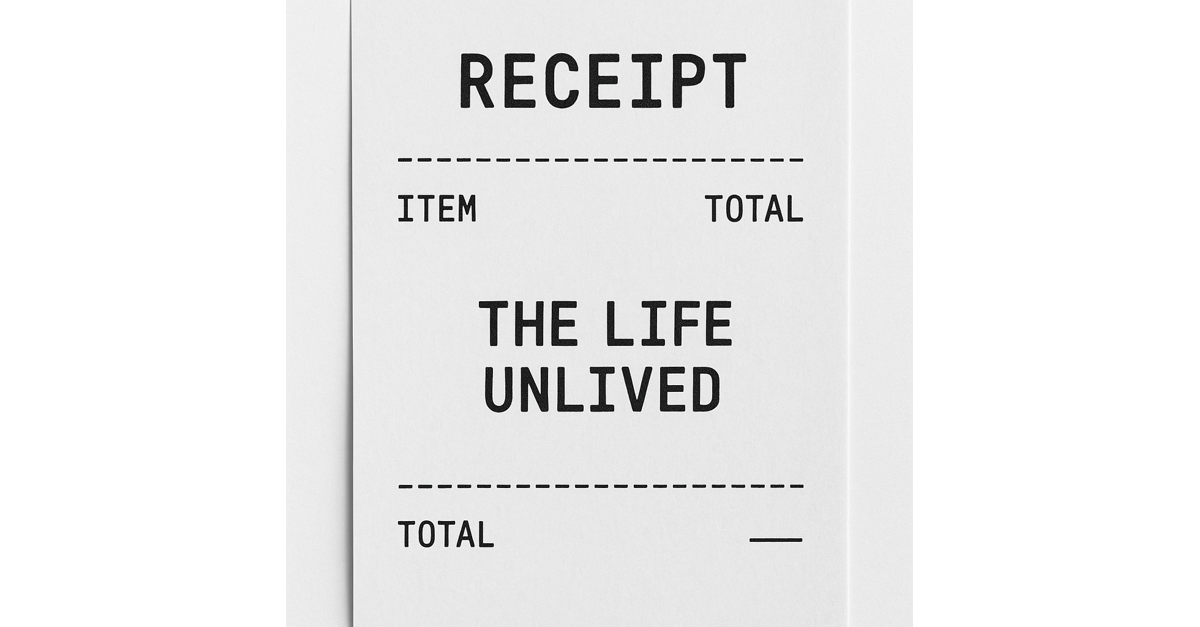The Cost of the Life Unlived