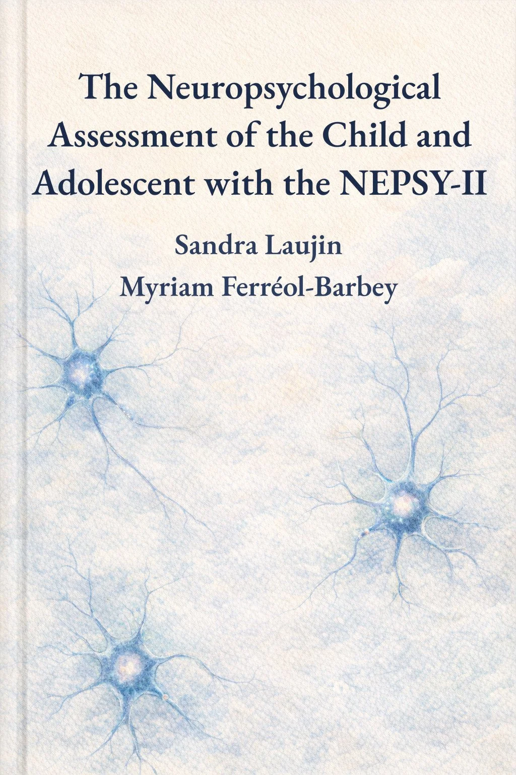 The Neuropsychological Assessment of the Child and Adolescent with the NEPSY II
