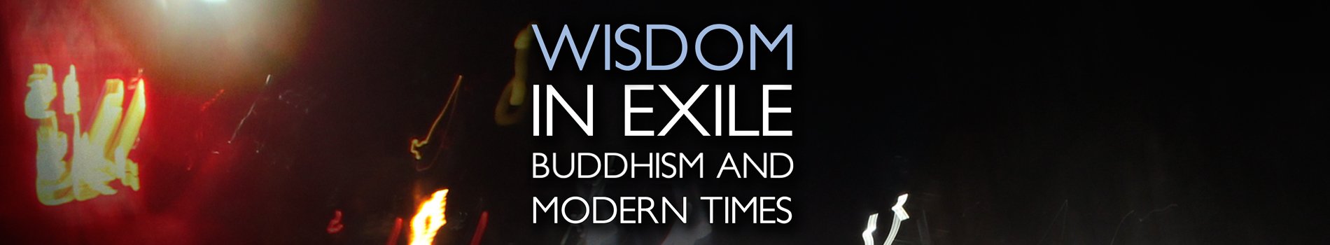 New Book - Wisdom in Exile: Buddhism in Modern Times