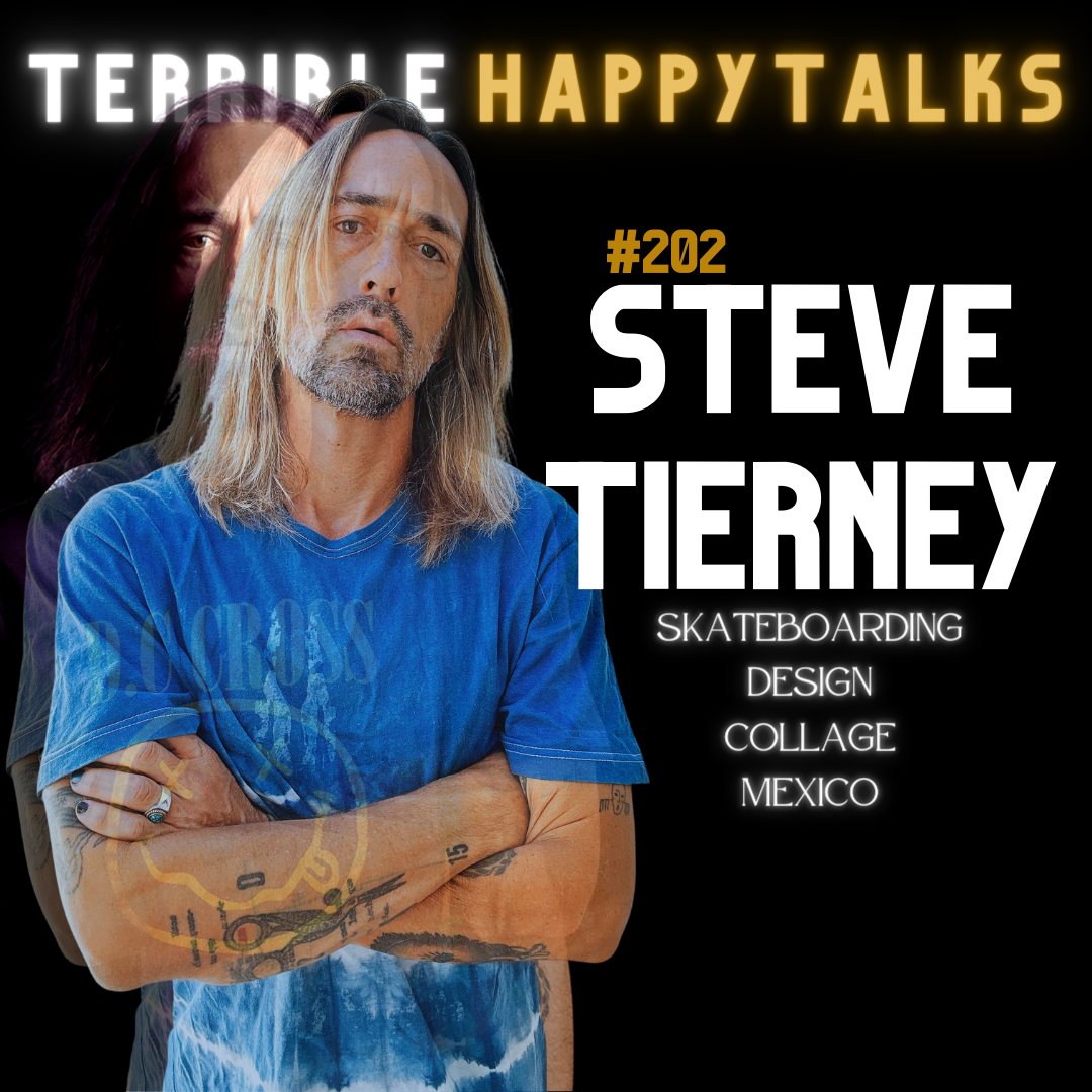 #202 - Steve Tierney: Skateboarding, design, collage, Mexico.