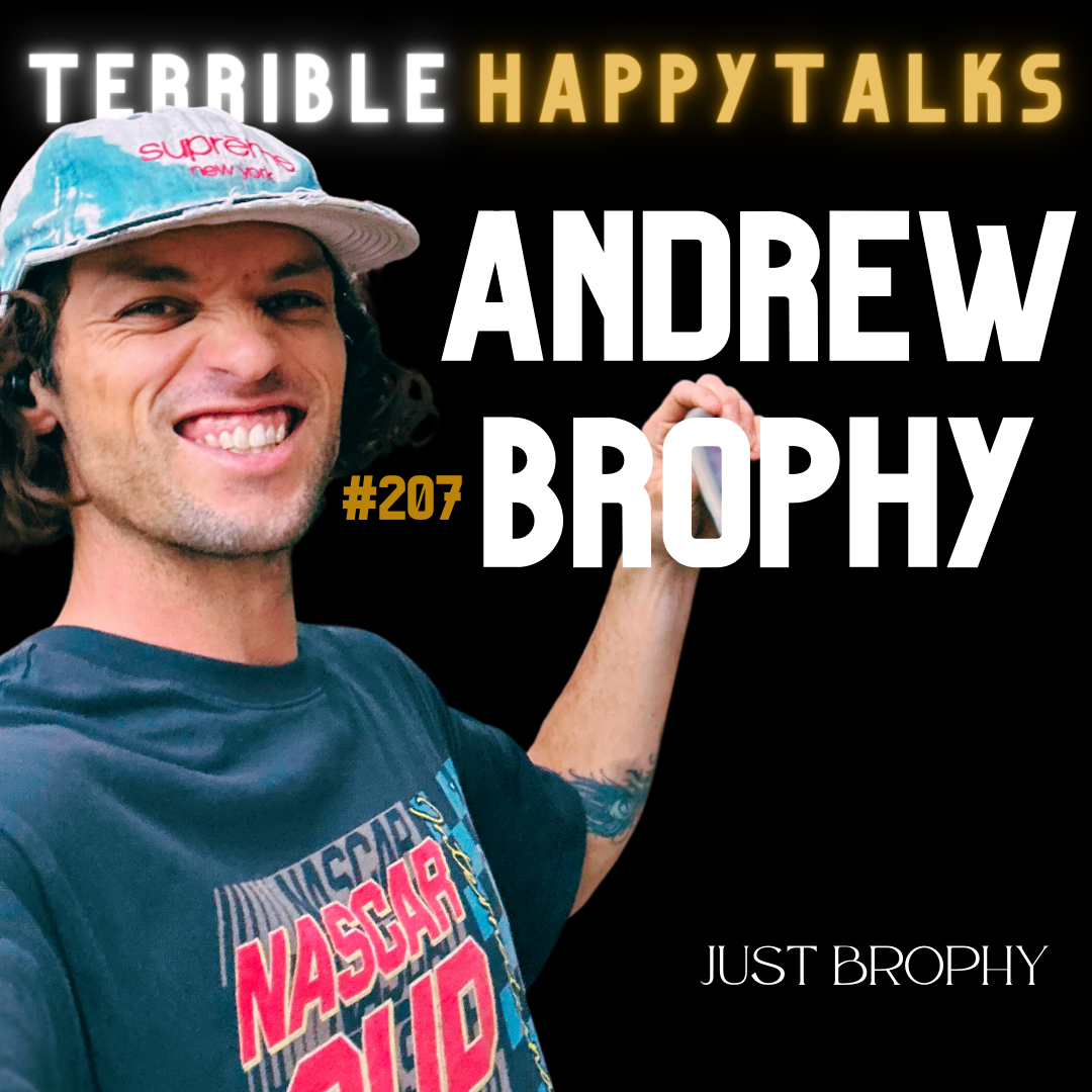 #207 - Andrew Brophy: Just Brophy.
