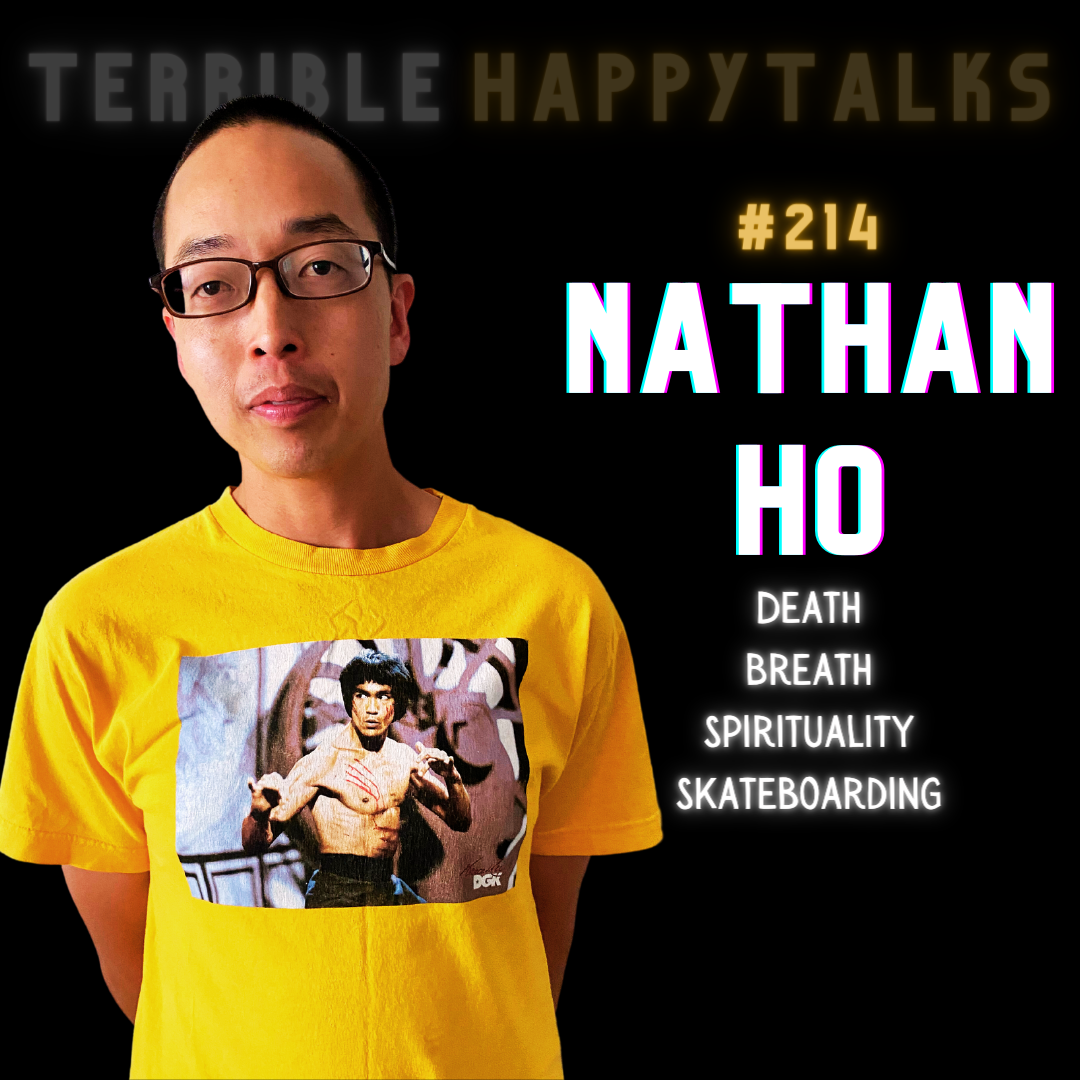 #214 - Nathan Ho: Breath, Death, Ice, Spirituality, and Skateboarding.