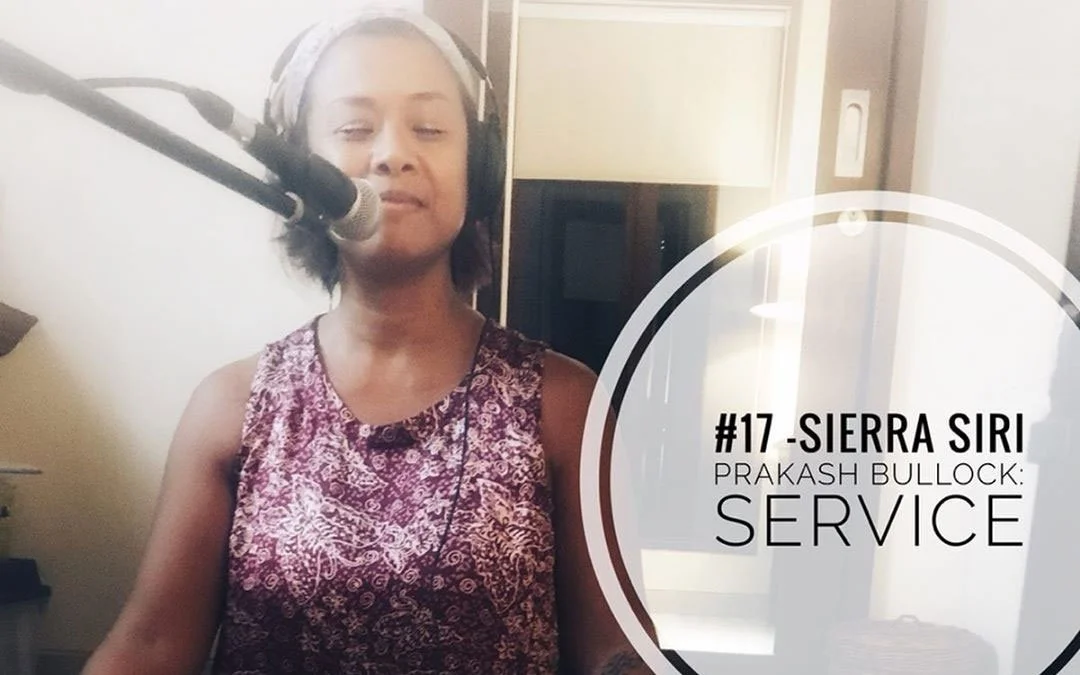 #17 - Sierra Siri Prakash Bullock: Service.
