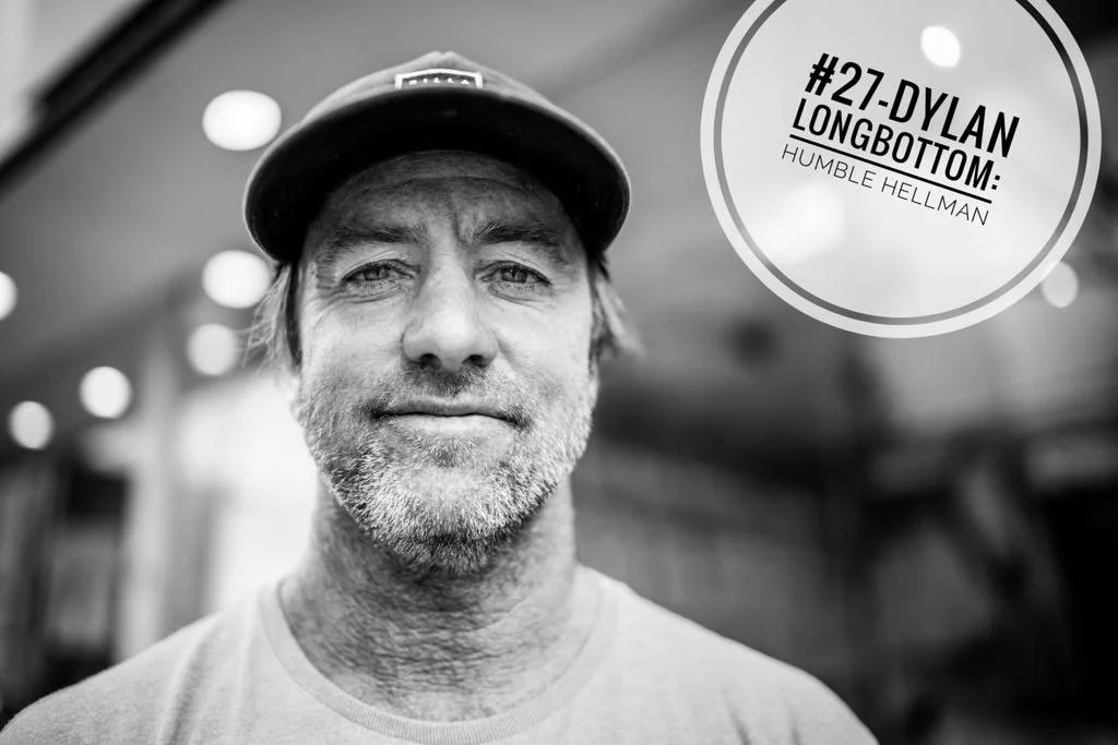 #27 - Dylan Longbottom: Humble Hellman.