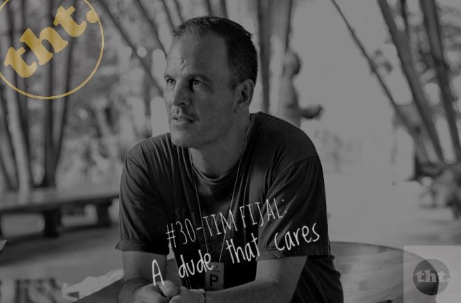 #30 - Tim Fijal: Just a dude that cares.