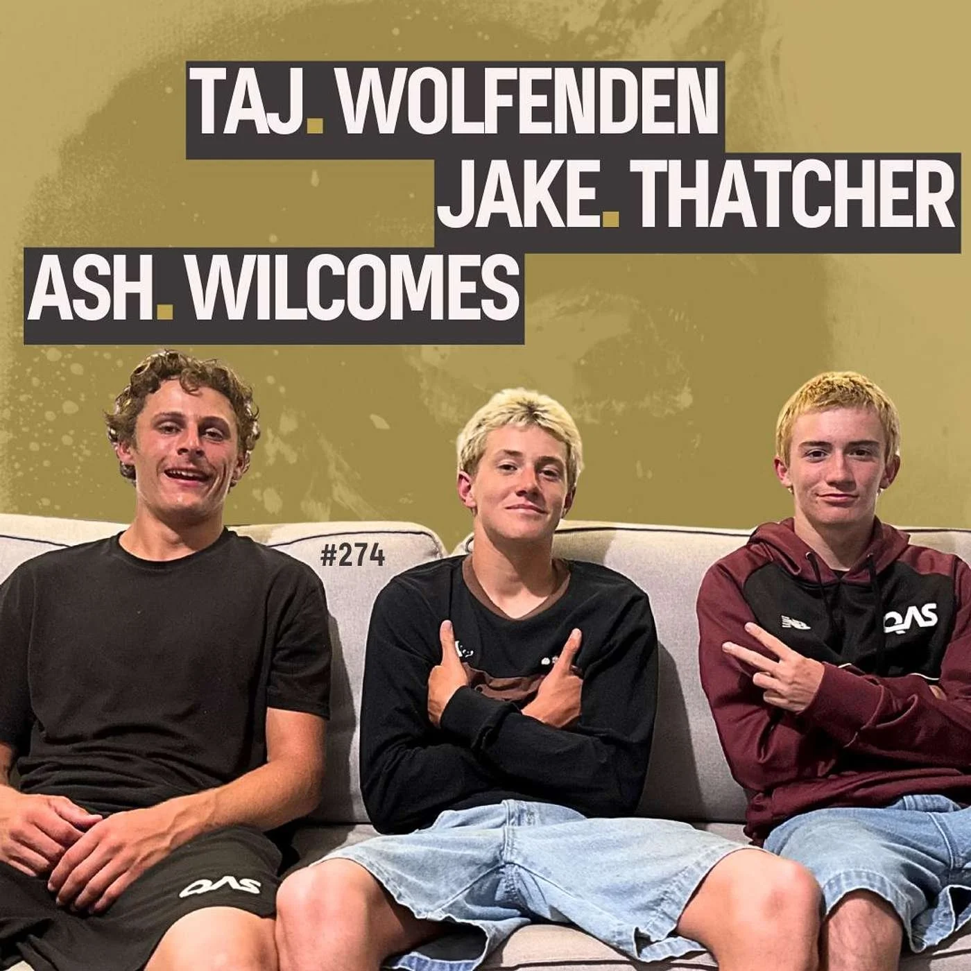 Ash Wilcomes, Taj Wolfenden, Jake Thatcher: The Kids Are Alright (ep 274).