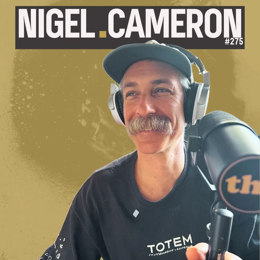 Nigel Cameron: A Life Intertwined | The Totem Skateboarding Collective (#275).