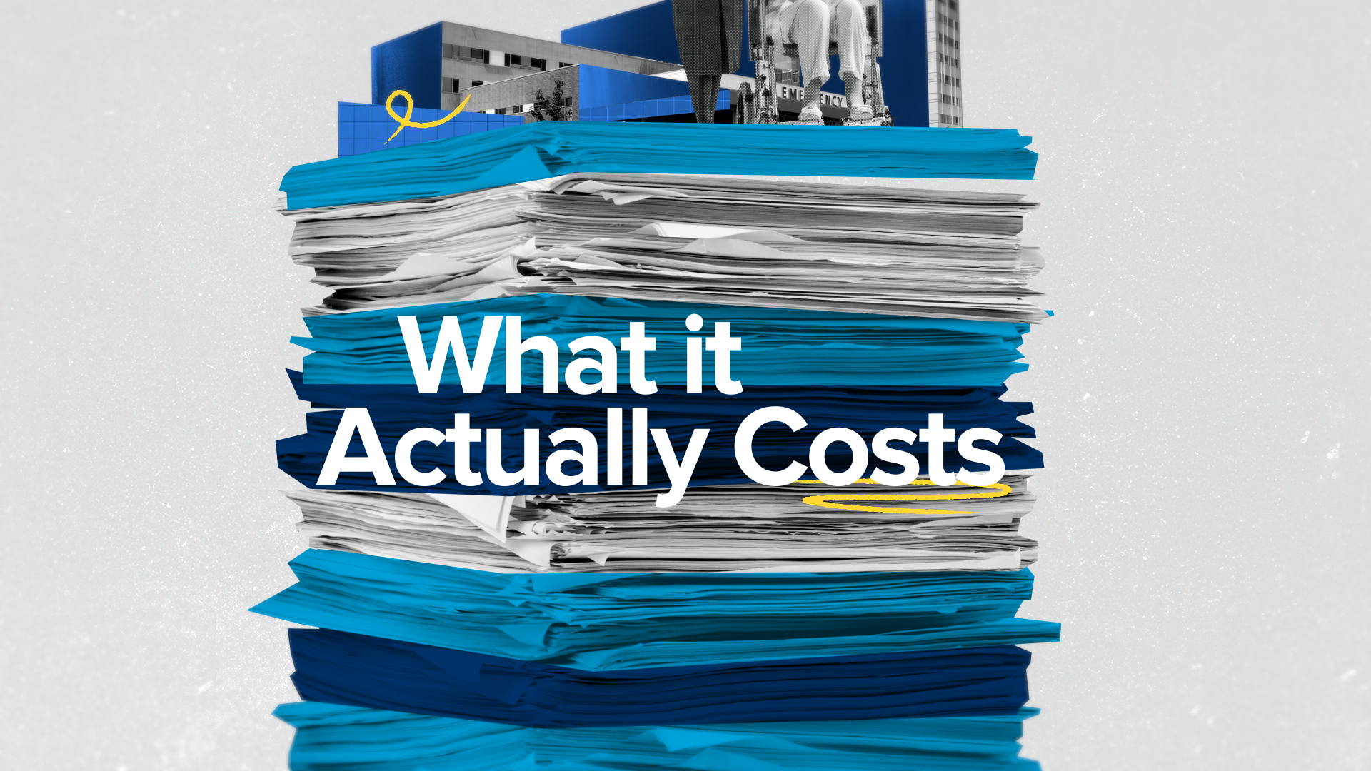 A large stack of crumpled and folded papers with a hospital building in the background. Text overlay reads "What it Actually Costs".